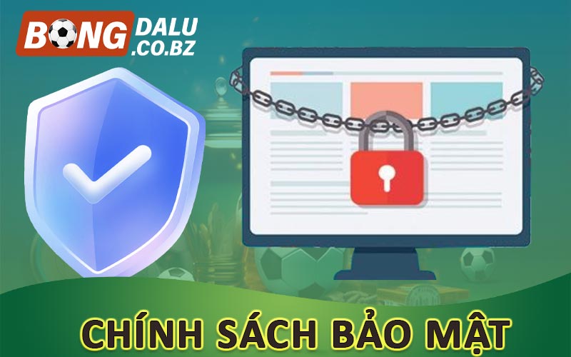 Chính sách bảo mật của Bongdalu tại hệ thống