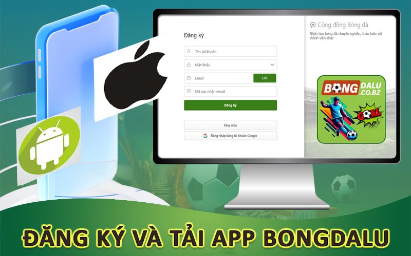 Hướng dẫn đăng ký và tải app Bongdalu trên PC và Mobile